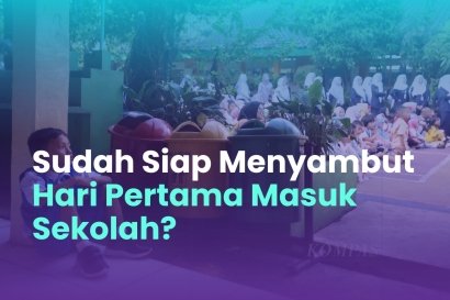  Sudah Siap Menyambut Hari Pertama Masuk Sekolah?