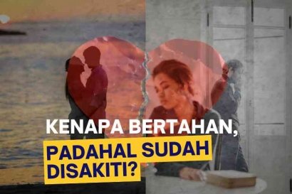 Kenapa Bertahan, Padahal Sudah Disakiti?